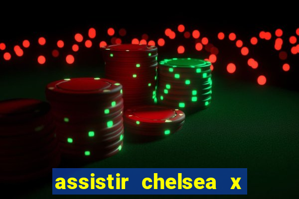 assistir chelsea x arsenal futemax